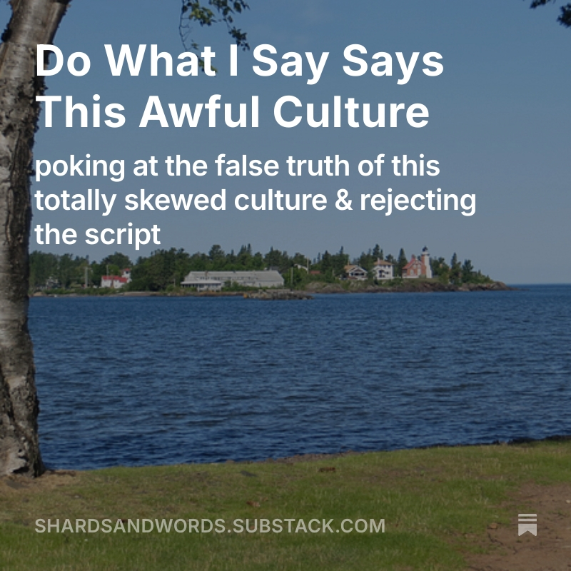Do what I say says this awful culture
